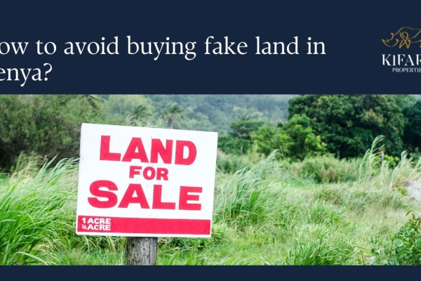 How to Avoid Buying Fake Land in Kenya